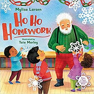 Ho Ho Homework by Mylisa Larsen, Taia Morley