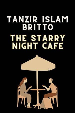 The Starry Night Cafe by Tanzir Islam Britto