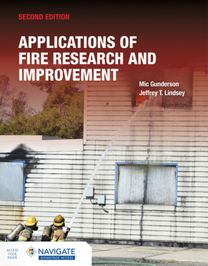 Applications of Fire Research and Improvement by Michael R. Gunderson, Jeffrey T. Lindsey