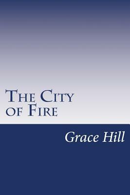 The City of Fire by Grace Livingston Hill