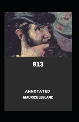 813 Annotated by Maurice Leblanc