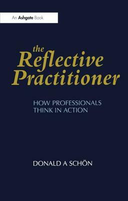 The Reflective Practitioner by Donald A. Schön