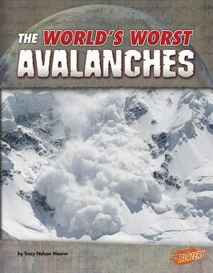 The World's Worst Avalanches by Tracy Nelson Maurer