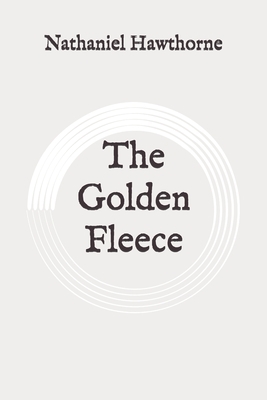 The Golden Fleece: Original by Nathaniel Hawthorne