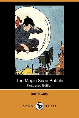 The Magic Soap Bubble (Illustrated Edition) (Dodo Press) by David Cory