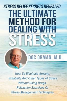 The Ultimate Method for Dealing with Stress by Doc Orman MD