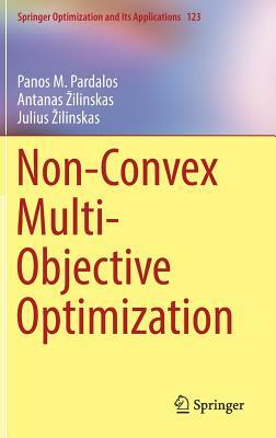 Non-Convex Multi-Objective Optimization by Julius Zilinskas, Panos M. Pardalos, Antanas Zilinskas