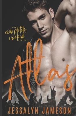 Atlas: A Dirty Rockstar Romance by Jessalyn Jameson