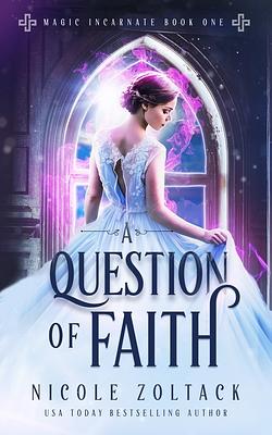 A Question of Faith by Nicole Zoltack