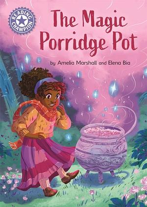Reading Champion: the Magic Porridge Pot: Independent Reading Purple 8 by Elena Bia, Amelia Marshall