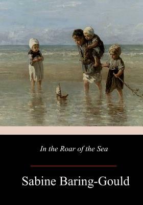 In the Roar of the Sea by Sabine Baring Gould