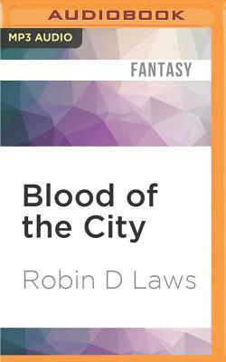 Blood of the City by Robin D. Laws