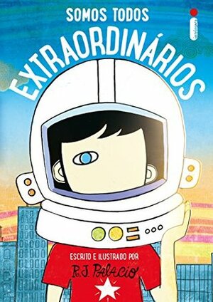 Somos todos extraordinários by R.J. Palacio