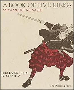 A Book of Five Rings: The Classic Guide to Strategy by Miyamoto Musashi