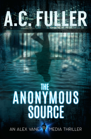 The Anonymous Source by A.C. Fuller