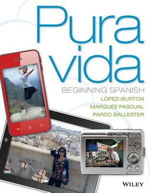 Pura Vida: Beginning Spanish by Norma Lopez-Burton, Laura Marques Pascual, Cristina Pardo Ballester