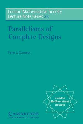 Parallelisms of Complete Designs by Peter J. Cameron