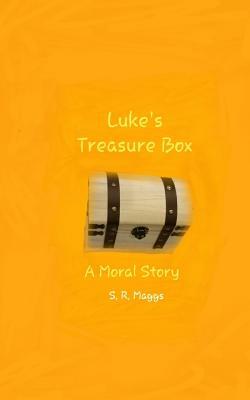 Luke's Treasure Box: A Moral Story by S. R. Maggs