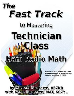 The Fast Track to Mastering Technician Class Ham Radio Math by Michael Burnette