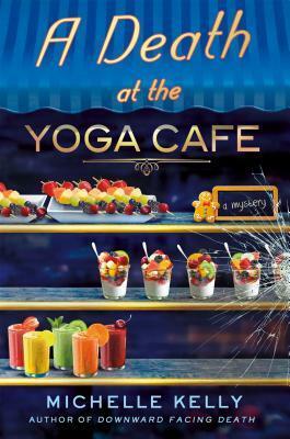 A Death at the Yoga Café by Michelle Kelly
