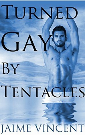 Turned Gay By Tentacles by Jaime Vincent