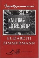 Elizabeth Zimmermann's Knitting Workshop Book by Meg Swansen, Elizabeth Zimmermann, Chris Swansen, Barbara Walker
