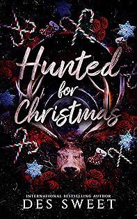 Hunted for Christmas: A Dark Stalker Romance by Des Sweet