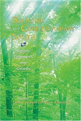 Religion in the Contemporary South: Changes, Continuities, and Contexts by Corrie E. Norman, Bill J. Leonard, Don S. Armentrout, Thomas Tweed, D. Jonathan Grieser, Susan Ridgely Bales