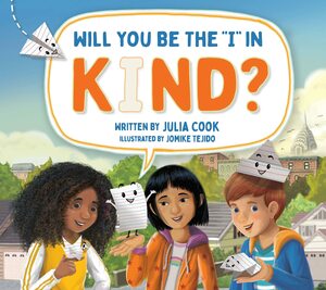 Will You Be the I in Kind? by Julia Cook, Julia Cook