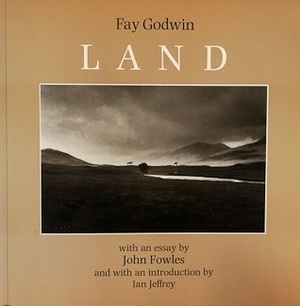 Land by Fay Godwin, John Fowles