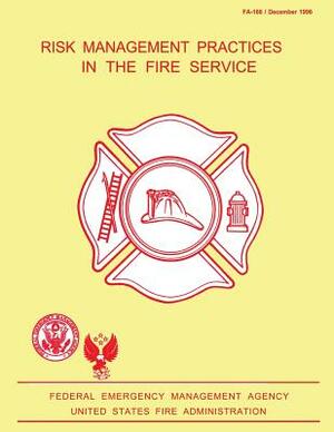 Risk Management Practices in the Fire Service by Federal Emergency Management Agency, U. S. Fire Administration