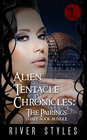 Alien Tentacle Chronicles - The Pairings Three Book Bundle by River Styles