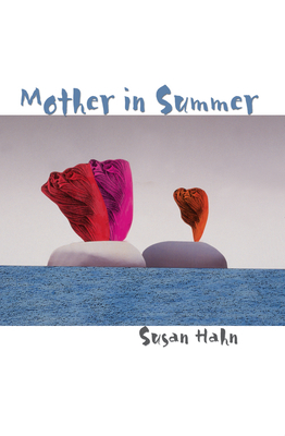 Mother in Summer by Susan Hahn