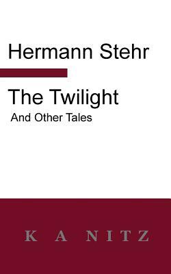 The Twilight and Other Tales by Hermann Stehr