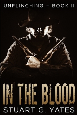 In The Blood: Large Print Edition by Stuart G. Yates