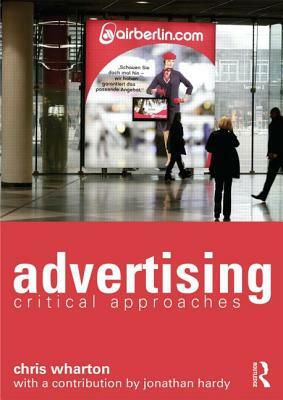 Advertising: Critical Approaches by Chris Wharton