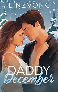 Daddy December: A Spicy Christmas Second Chance Romance by Linzvonc