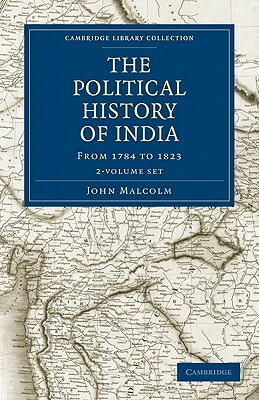 The Political History of India, from 1784 to 1823 - 2 Volume Set by John Malcolm