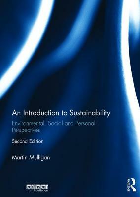 An Introduction to Sustainability: Environmental, Social and Personal Perspectives by Martin Mulligan