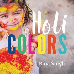 Holi Colors by Rina Singh