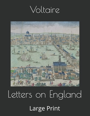 Letters on England: Large Print by Voltaire