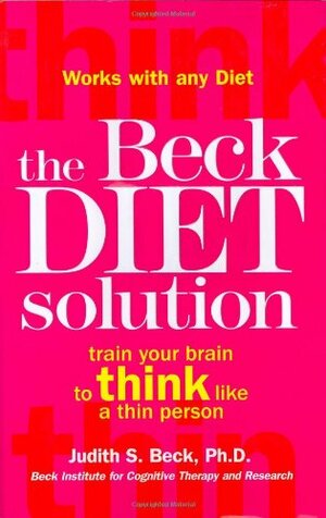 The Beck Diet Solution by Judith S. Beck