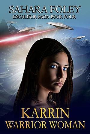 KARRIN: Warrior Woman: A Paranormal / Sci-Fi Adventure by Sahara Foley, Sahara Foley