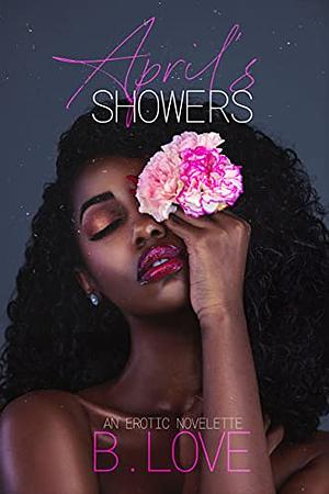 April's Showers by B. Love