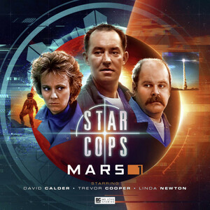 Star Cops: Mars Part 1 by Una McCormack, Andrew Smith, Guy Adams