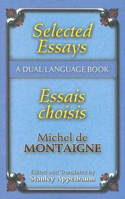 Selected Essays/Essais Choisis: A Dual-Language Book by Michel Montaigne