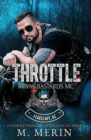 Throttle: Royal Bastards MC: Flagstaff Chapter by M. Merin