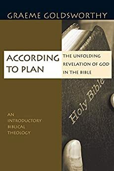 According to Plan: The Unfolding Revelation of God in the Bible by Graeme Goldsworthy