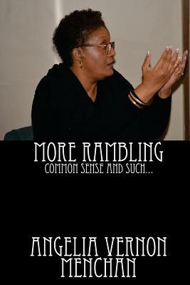 MORE RAMBLING... Common Sense and Such by Maurice Kenneth Menchan Sr, Angelia Vernon Menchan