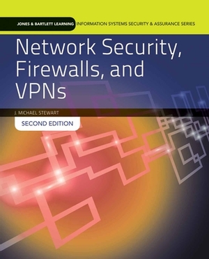 Network Security, Firewalls and VPNs by J. Michael Stewart